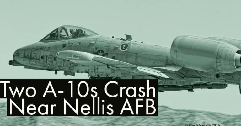 BREAKING: Two A-10 Warthogs Crash On Training Range Near Nellis AFB
