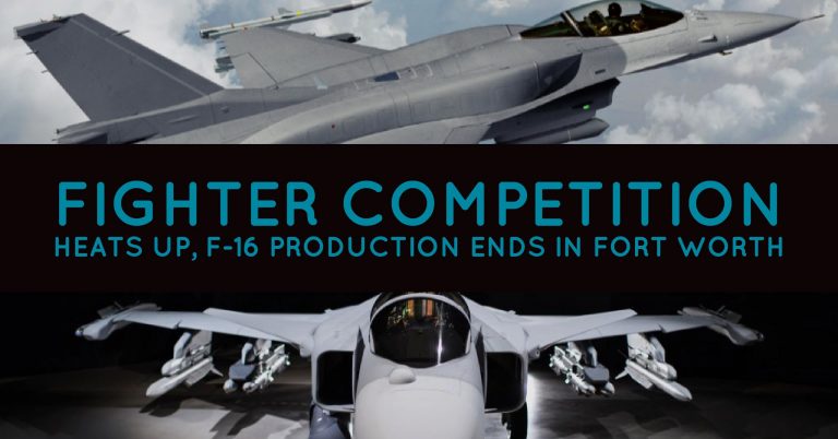 India Fighter Competition Heads Up, F-16 Production In Fort Worth To End
