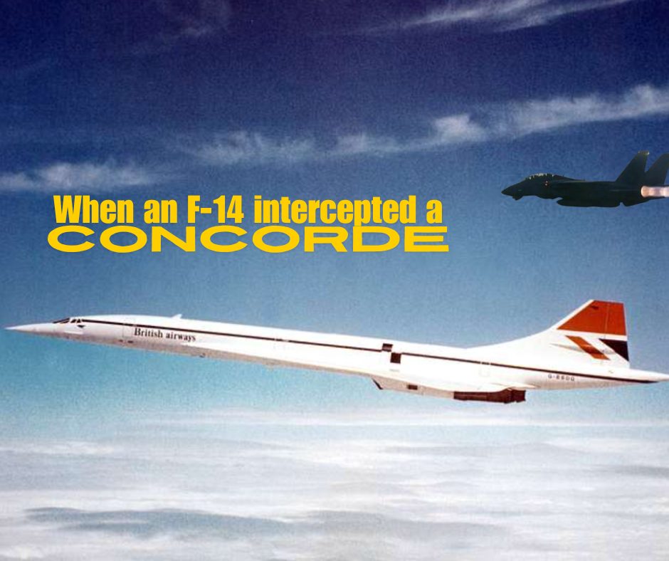 The time an F-14 intercepted a concorde.